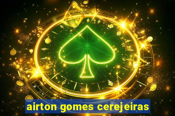 airton gomes cerejeiras